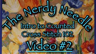 Intro to Cross Stitch 102 Video 2 Gridding Fabric Increasing Coverage Laying Tools [upl. by Eahsal]