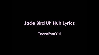 Uh Huh Jade Bird Lyrics [upl. by Critchfield]