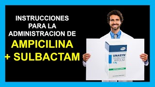 AMPICILINA  SULBACTAM inyectable 💉  Como administrar UNASYN INFORMACION COMPLETA ☑️ [upl. by Gnehs488]