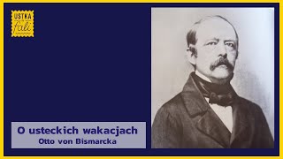 O usteckich wakacjach Otto von Bismarcka [upl. by Groeg]