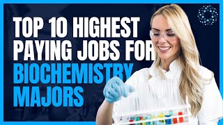 Top 10 Highest Paying Biochemistry Jobs [upl. by Zoellick]