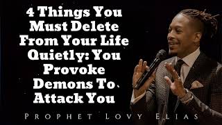 4 Things You Must Delete From Your Life Quietly You Provoke Demons To Attack You🔴NewProphet Lovy [upl. by Julietta591]