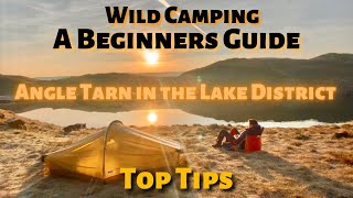 A BEGINNERS GUIDE to WILD CAMPING solo  Angle Tarn Lake District UK  Top Tips Tricks Gear kit List [upl. by Nomsed109]