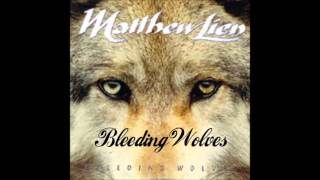 Matthew Lien  05 Bleeding Wolves [upl. by Brianna]