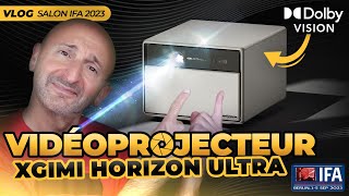 VLOG IFA  Projecteur XGIMI Horizon Ultra Dolby Vision Compatible 3D DTS Dolby Audio [upl. by Wonacott]