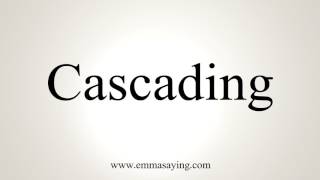 How To Pronounce Cascading [upl. by Brit]