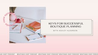 Keys For Successful Boutique Planning [upl. by Fairbanks888]