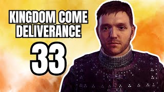 THE END  KINGDOM COME DELIVERANCE Gameplay Part 33 w Commentary [upl. by Peggir]