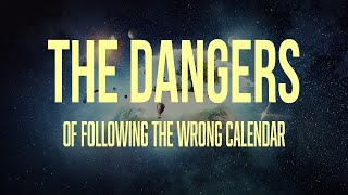 The Dangers of Following the Wrong Calendar [upl. by Leuname]