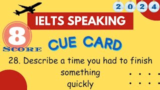 Describe a time you had to finish something quickly  IELTS Speaking Cue Card  Band 8 [upl. by Suzan1]