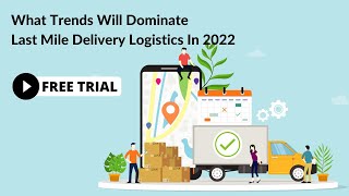 What Trends Will Dominate Last Mile Delivery Logistics In 2022 [upl. by Herve]