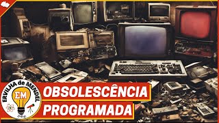 O que é obsolescência Programada   Obsolescência planejada [upl. by Neumann]