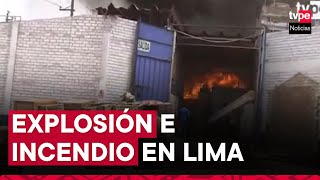 Cercado de Lima fuerte incendio y explosiones se registran en depósito en av Maquinarias [upl. by Rochester]