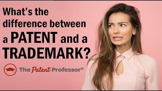 What is the Difference Between a Trademark and a Patent The Patent Professor Answers [upl. by Ailssa115]