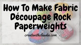 How to Make a Fabric Découpage Rock Paperweight with ModPodge [upl. by Ahseal]