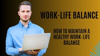 Work Life Balance  How to maintain a healthy worklife balance [upl. by Aran]