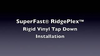 SuperFast® RidgePlex™ Rigid Vinyl Installation [upl. by Liew177]