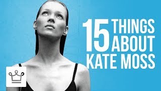 15 Things You Didnt Know About Kate Moss [upl. by Akcinahs446]