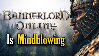 Bannerlord Online is Mindblowing [upl. by Jadda]