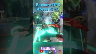 Barbara DPS Spiral Abyss 45 floor 12  3 genshinimpact hoyocreators [upl. by Edaj266]