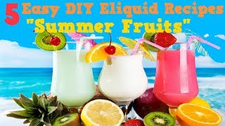 5 Easy DIY Eliquid Recipes  Summer Fruits DIY Ejuice Summer Fruit Recipe Collection [upl. by Wolfort520]