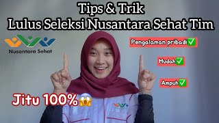 TIPS amp TRIK LULUS SELEKSI NUSANTARA SEHAT TIM  Berdasarkan Pengalaman Pribadi  JITU 100😱 [upl. by Eddra]