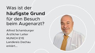 Was ist der häufigste Grund für den Besuch beim Augenarzt Alfred Schamburger  MUNICH EYE Lk Dachau [upl. by Adekram]