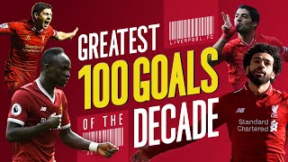 Greatest 100 Liverpool goals of the decade  Gerrard Suarez Mane Salah and more [upl. by Anuska]