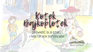 Bajka na dobranoc  Kotek Bajkoplotek  słuchowisko dla dzieci  bajeczka  opowieść  audiobook [upl. by Tcideneb901]