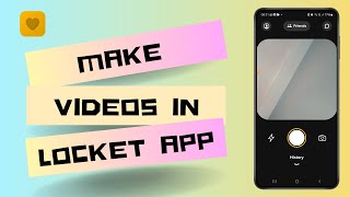 How to Make Videos in Locket App Full Guide [upl. by Meurer]