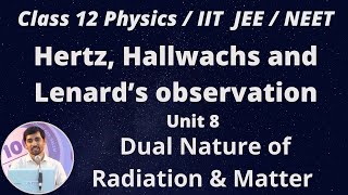 12th Physics Hertz Hallwachs and Lenard’s observation Dual Nature of Radiation amp Matter Unit 8 [upl. by Manny98]