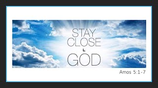 Stay Close to God Amos 517 [upl. by Sirronal323]