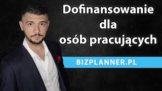 Dofinansowanie dla osób pracujących  Czy osoba pracująca może starać się o dofinansowanie [upl. by Gerald]