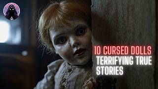 10 RealLife Haunted Dolls and Their Chilling Stories  You Will Throw Away Your Toys After Watching [upl. by Kalie]