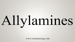 How To Say Allylamines [upl. by Skippy917]