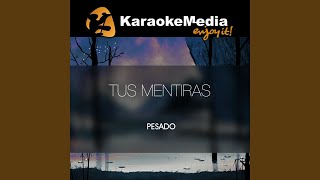 Tus Mentiras Karaoke Version In The Style Of Pesado [upl. by Hobard873]