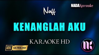 Kenanglah Aku Karaoke  Naff [upl. by Imuya310]