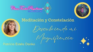 Meditación y Constelación Descubriendo mi Magnificencia [upl. by Eltsyek]