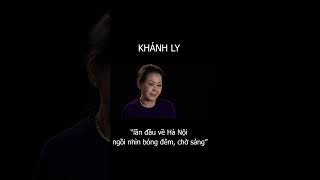 Khánh Ly quotLần đầu về Hà Nội chỉ ngồi nhìn đêm chờ sángquot [upl. by Eelac]