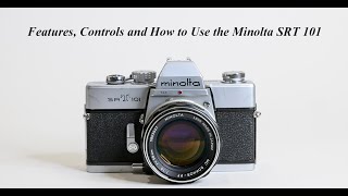 Features Controls and How to use the Minolta SRT 101 [upl. by Adnoloy]