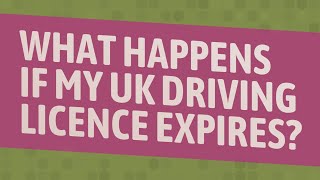 What happens if my UK driving licence expires [upl. by Dodd]