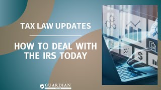 Tax Law Updates  How to Deal with the IRS Today [upl. by Vivien]