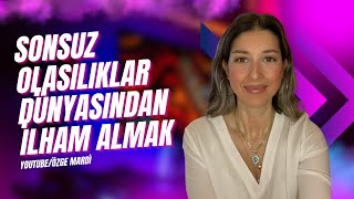 SONSUZ OLASILIKLAR DÜNYASINDAN İLHAM ALMAK [upl. by Cornie]