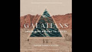 Those Who Belong To Christ  Galatians pt10 [upl. by Artur439]