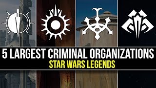 5 Largest Criminal Organizations in Star Wars Legends  Star Wars Top 5 [upl. by Nedak]