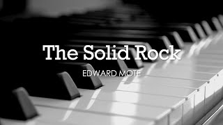 The Solid Rock Edward Mote  Hymn  Lyrics  Piano  Instrumental  Accompaniment [upl. by Hanako933]