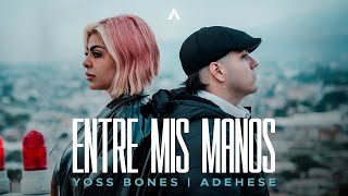 Yoss Bones x Adehese  Entre Mis Manos [upl. by Pauletta]