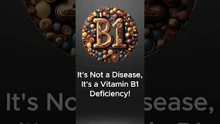 Its Not a Disease Its a Vitamin B1 Deficiency [upl. by Ellinad]