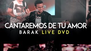 Barak  Cantaremos De Tu Amor DVD Live Generación Sedienta [upl. by Nywloc]