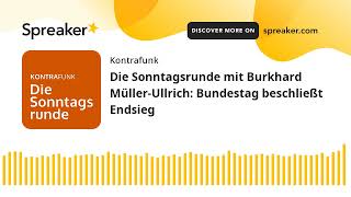 Die Sonntagsrunde mit Burkhard MüllerUllrich Bundestag beschließt Endsieg [upl. by Aicissej]